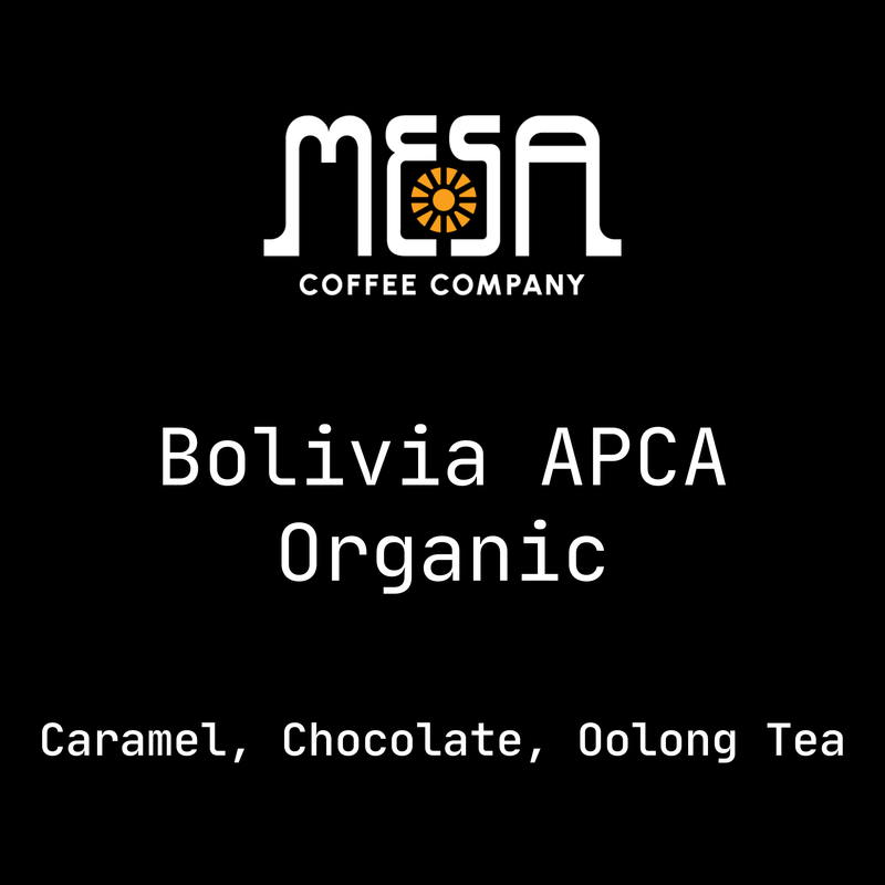 Bolivia APCA Organic - Caramel, Chocolate, Oolong Tea