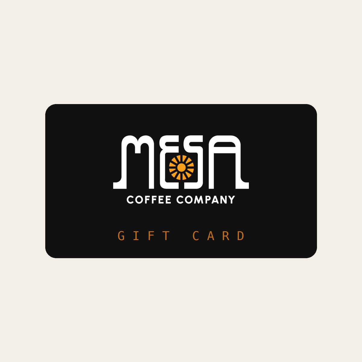 Mesa Coffee Company gift card, black card with the Mesa logo