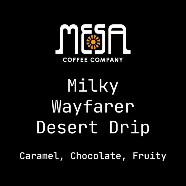 Milky WayFarer - Desert Drip - Caramel, Chocolate, Fruity