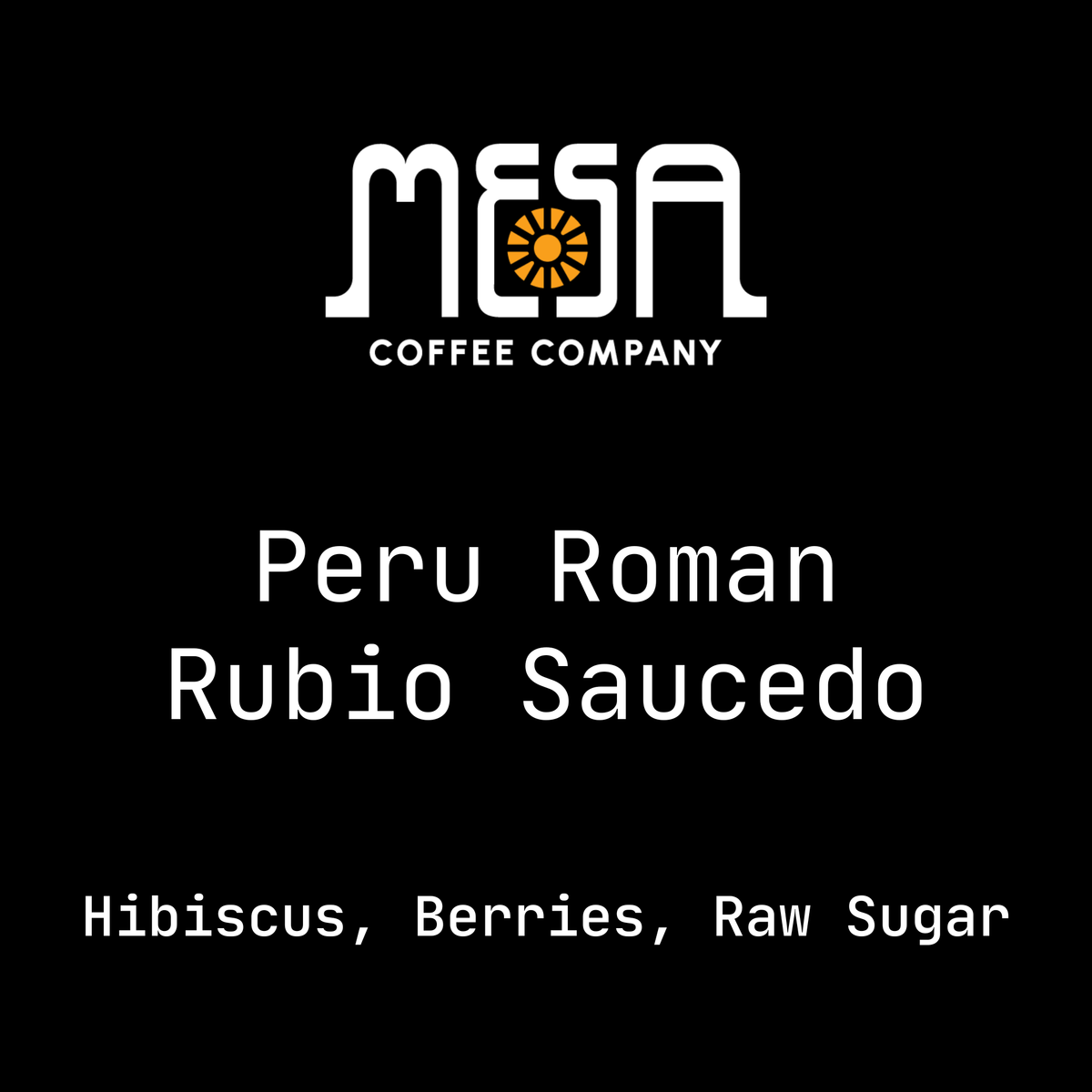 Peru Roman Rubio Saucedo - Hibiscus, Berries, Raw Sugar
